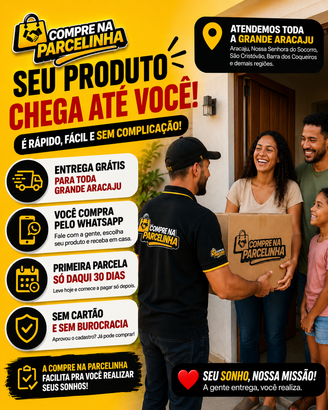 Seu produto chega até você! Entrega grátis, compre pelo WhatsApp, primeira parcela em 30 dias, sem cartão e sem burocracia.